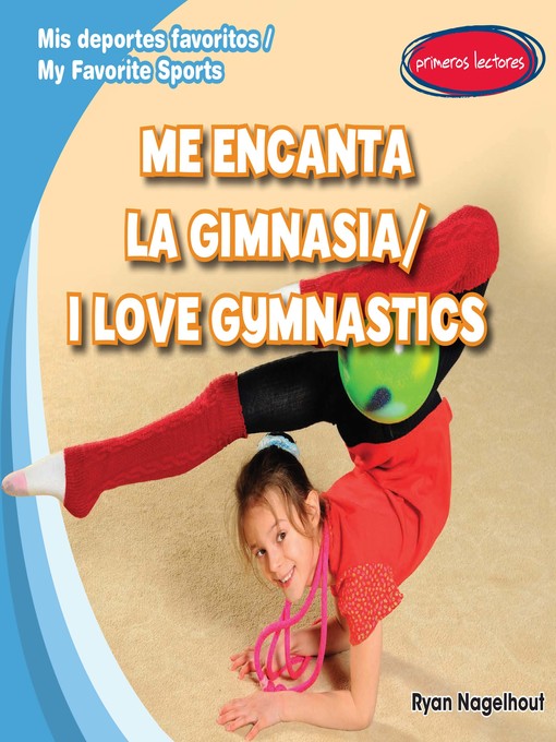 Title details for Me encanta la gimnasia (I Love Gymnastics) by Ryan Nagelhout - Available
